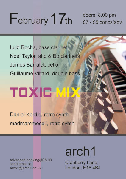 Toxic Mix @ Arch1 - London - Poster - With Noel Taylor, Luiz Rocha, James Barralet and Guillaume Viltard 